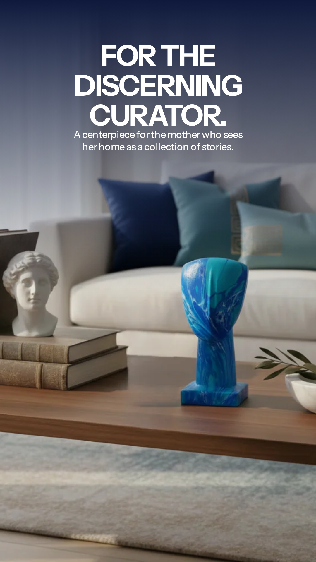 Blue sculpture on a coffee table in a living room with text about the discerning curator.