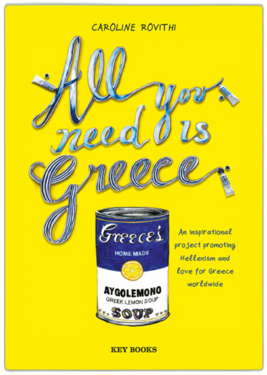 Book cover for 'All You Need is Greece' by Caroline Rovith, published by Key Books, featuring a bright yellow background with stylized blue script title text and an illustration of a Greek soup can.